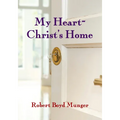 My Heart--Christ's Home - Paperback