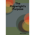 The Playwright's Purpose - Paperback