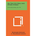On The City Wall And Other Stories: Little Blue Book, No. 914 - Paperback
