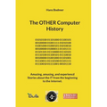 The OTHER Computer History: Amazing, amusing, and experiencd Stories about the IT from the beginning to the Internet. - Paperback