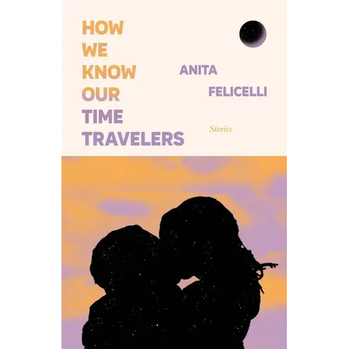 How We Know Our Time Travelers: Stories - Paperback