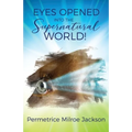 EYES OPENED Into The Supernatural World! - Paperback