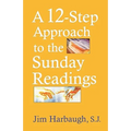 A 12-Step Approach to the Sunday Readings - Paperback