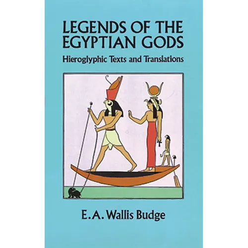 Legends of the Egyptian Gods: Hieroglyphic Texts and Translations - Paperback