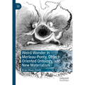 Weird Wonder in Merleau-Ponty, Object-Oriented Ontology, and New Materialism - Hardcover