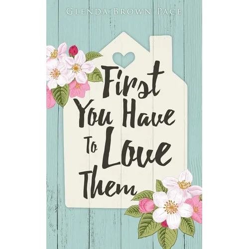 First You Have to Love Them - Paperback