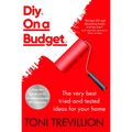 Diy. on a Budget.: The Very Best Tried-And-Tested Ideas for Your Home - Hardcover
