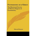 Freemasonry at a Glance: The Illustrated Secrets of Thirteen Degrees of Freemasonry - Hardcover