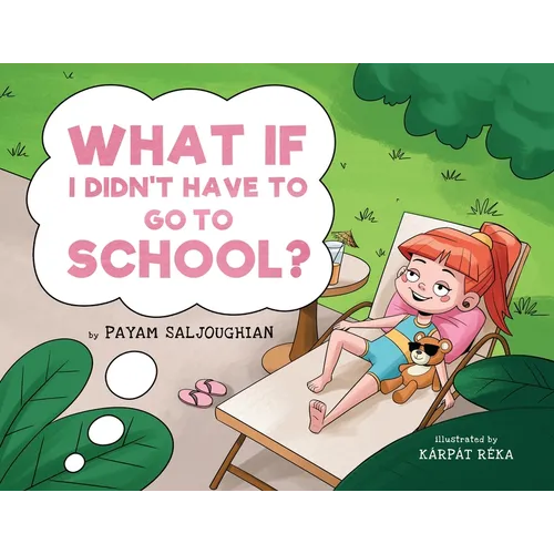 What if I Didn't Have to go to School? - Paperback