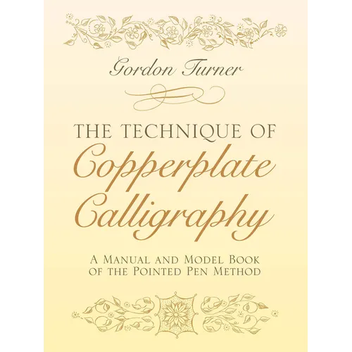 The Technique of Copperplate Calligraphy: A Manual and Model Book of the Pointed Pen Method - Paperback