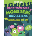 Draw Your Own Monsters and Aliens - Drawing Book for Kids - Paperback