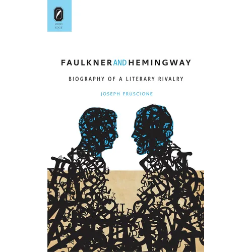 Faulkner and Hemingway: Biography of a Literary Rivalry - Paperback