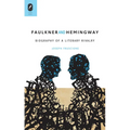 Faulkner and Hemingway: Biography of a Literary Rivalry - Paperback