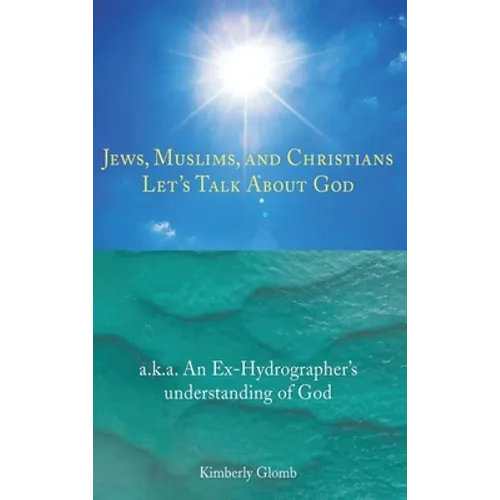 Jews, Muslims, and Christians: Let's Talk About God - Hardcover