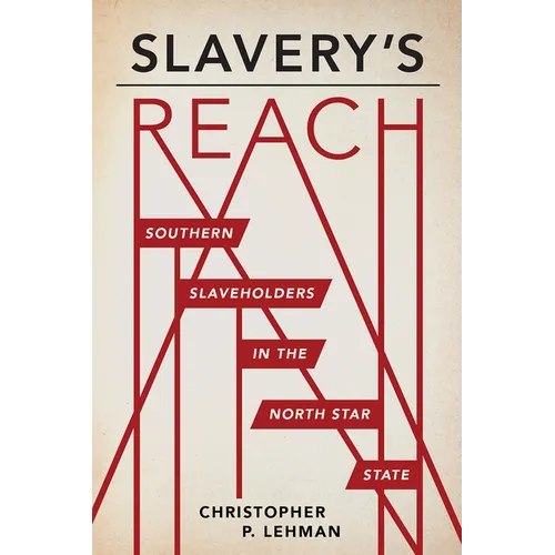 Slavery's Reach: Southern Slaveholders in the North Star State - Paperback