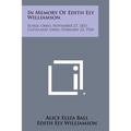In Memory of Edith Ely Williamson: Elyria, Ohio, November 27, 1851, Cleveland, Ohio, February 23, 1924 - Paperback