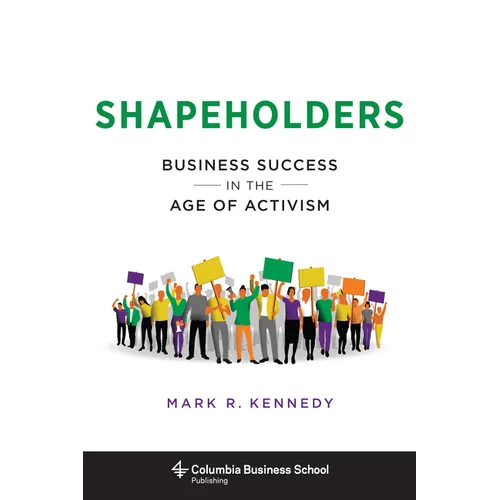Shapeholders: Business Success in the Age of Activism - Hardcover