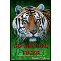 Go Get 'Em Tiger: Become the Person You Want to Be - Paperback