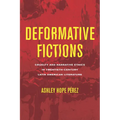 Deformative Fictions: Cruelty and Narrative Ethics in Twentieth-Century Latin American Literature - Paperback
