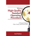 Writing High-Quality Standard Operating Procedures: A Practical Guide to Clear, Concise, and Correct SOPs - Paperback