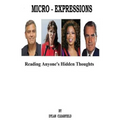 Micro-Expressions: Reading Anyone's Hidden Thoughts - Paperback