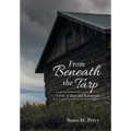 From Beneath the Tarp: A story of Abuse and Redemption - Hardcover