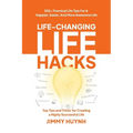 Life-Changing Life Hacks: Top Tips and Tricks for Creating a Highly Successful Life - Paperback
