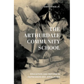 The Arthurdale Community School: Education and Reform in Depression Era Appalachia - Paperback