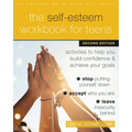 The Self-Esteem Workbook for Teens: Activities to Help You Build Confidence and Achieve Your Goals - Paperback