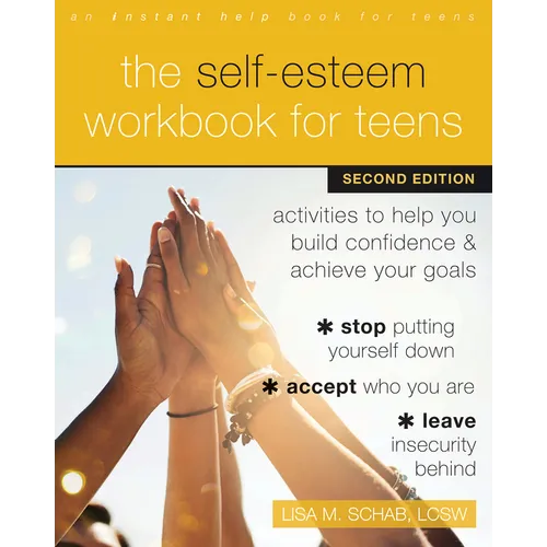 The Self-Esteem Workbook for Teens: Activities to Help You Build Confidence and Achieve Your Goals - Paperback