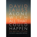 Alone with All That Could Happen: On Writing Fiction - Paperback
