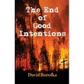 The End of Good Intentions - Paperback