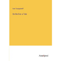On the Eve: a Tale - Paperback