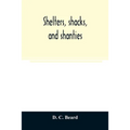 Shelters, shacks, and shanties - Paperback