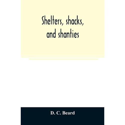 Shelters, shacks, and shanties - Paperback