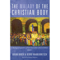 The Malady of the Christian Body: A Theological Exposition of Paul's First Letter to the Corinthians, Volume 1 - Paperback