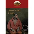 Twelve Years a Slave: A True Story of Black Slavery. with Original Illustrations (Aziloth Books) - Paperback