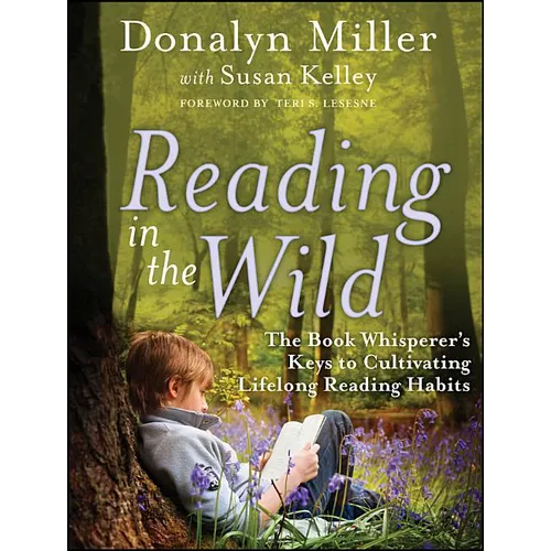 Reading in the Wild: The Book Whisperer's Keys to Cultivating Lifelong Reading Habits - Paperback