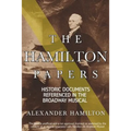 The Hamilton Papers: Historic Documents Referenced in the Broadway Musical - Paperback