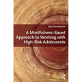 A Mindfulness-Based Approach to Working with High-Risk Adolescents - Paperback