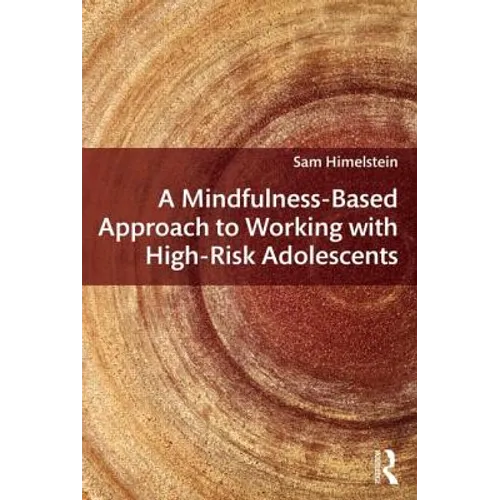 A Mindfulness-Based Approach to Working with High-Risk Adolescents - Paperback