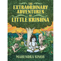 The Extraordinary Adventures of Little Krishna - Hardcover