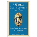 A Woman Clothed with the Sun: Eight Great Apparitions of Our Lady - Paperback
