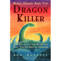 Noah Drake And The Dragon Killer: A Christian Fiction Adventure - Paperback