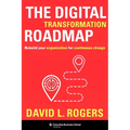 The Digital Transformation Roadmap: Rebuild Your Organization for Continuous Change - Hardcover