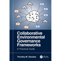 Collaborative Environmental Governance Frameworks: A Practical Guide - Paperback
