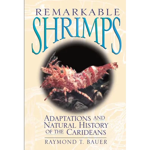 Remarkable Shrimps: Adaptations and Natural History of the Carideans Volume 7 - Hardcover