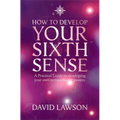 How to Develop Your Sixth Sense: A practical guide to developing your own extraordinary powers - Paperback