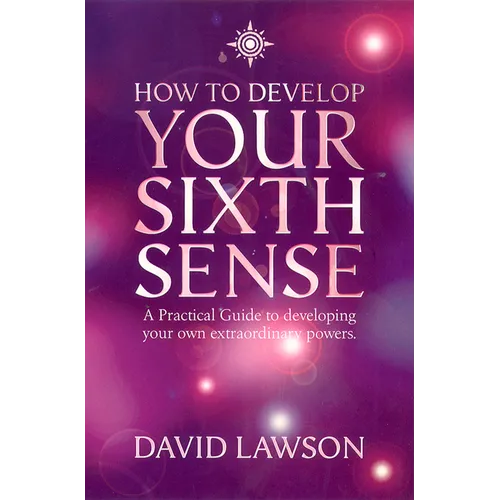 How to Develop Your Sixth Sense: A practical guide to developing your own extraordinary powers - Paperback