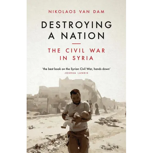 Destroying a Nation: The Civil War in Syria - Paperback